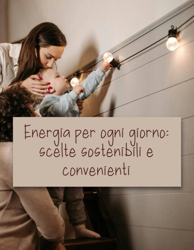 energia per ogni giorno scelte sostenibili